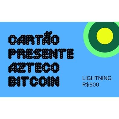 Cartão Presente Azteco Bitcoin - Lightning - R$ 500,00